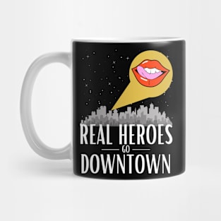 Real Heroes Go Downtown Mug